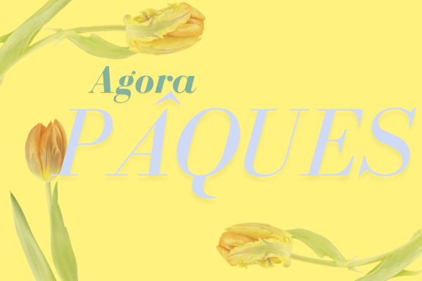 AGORA PÂQUES